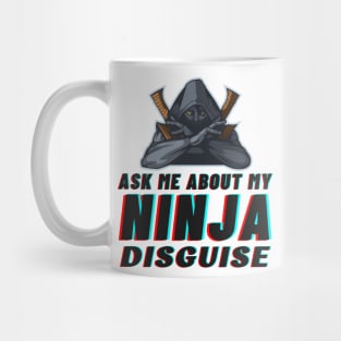 Ask Me About My Ninja Disguise Mug